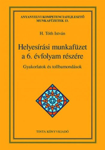 helyesirasi-munkafuzet-a-6-evfolyam-reszere-gyakorlatok-es-tollbamondasok