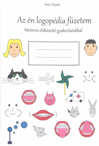 Az én logopédiai füzetem - Motoros előkészítő gyarkolatokkal