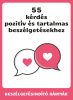 55 kérdés pozitív és tartalmas beszélgetésekhez (beszélgetésindító kártyák)