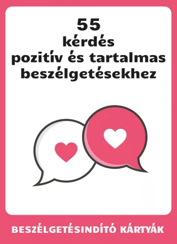55 kérdés pozitív és tartalmas beszélgetésekhez (beszélgetésindító kártyák)