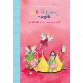 3-5-8 perces mesék tündérekről és hercegnőkről