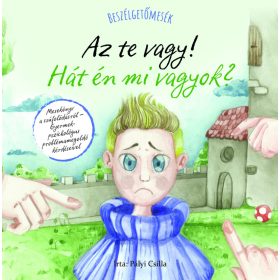   Pályi Csilla: Beszélgetőmesék - Az Te vagy! Hát én mi vagyok?
