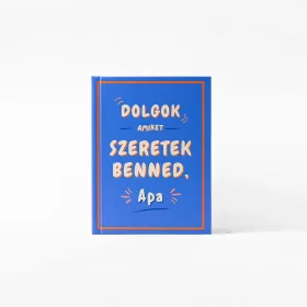   Dolgok, amiket szeretek benned, Apa - kitölthető ajándékkönyv