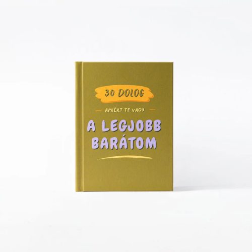 30 dolog, amiért Te vagy a legjobb barátom - kitölthető ajándékkönyv