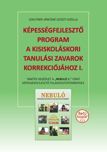 Szautner_Janosne_Kepessegfejleszto_program_a_kisiskolaskori_tanulasi_zavarok_korrekciojahoz_1