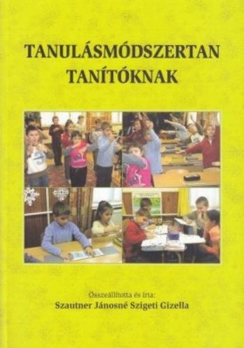 Tanulasmodszertan_tanitoknak_Szautner_Janosne_Szigeti_Gizella